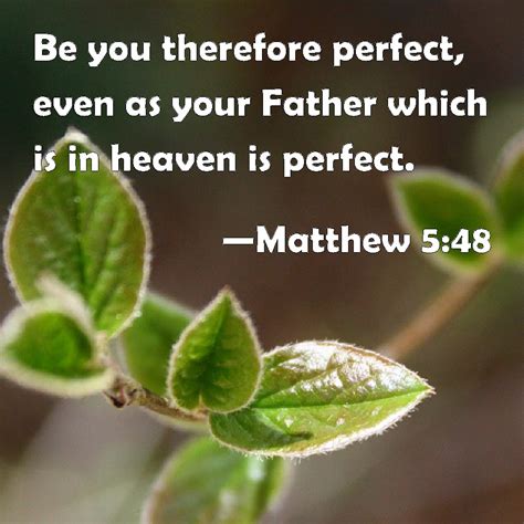 Matthew 548 Be You Therefore Perfect Even As Your Father Which Is In