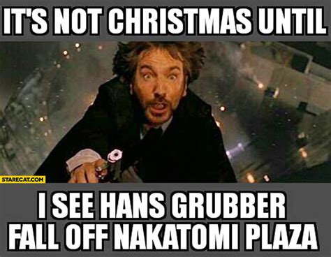 Its Not Christmas Until I See Hans Grubber Fall Off Nakatomi Plaza Die