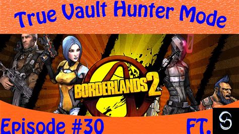 Upon selecting your character, you should be prompted to choose either normal mode, true vault hunter mode, or ultimate vault hunter mode. Borderlands 2 True Vault Hunter Mode Ep: 30 -Power Leveling - YouTube
