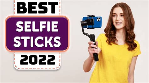 Best Selfie Stick Top 10 Best Selfie Sticks In 2022 Youtube