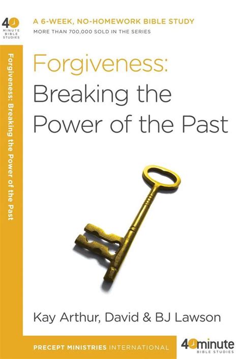 40 Minute Bible Studies Forgiveness Breaking The Power Of The Past