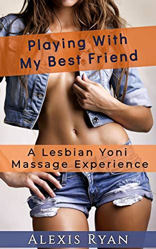Playing With My Best Friend A Lesbian Yoni Massage Experience By
