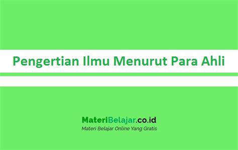 Berikut ini terdapat beberapa pengertian bahasa menurut para ahli, terdiri atas: Pengertian Ilmu Menurut Para Ahli, Secara Bahasa, Istilah ...