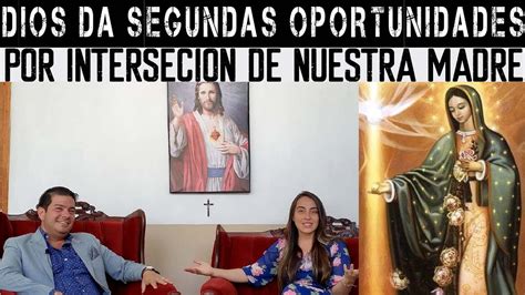 Segunda Oportunidad Gracias A La Virgen De Guadalupe Testimonio De