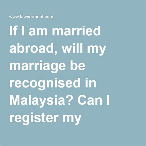 If I Am Married Abroad Will My Marriage Be Recognised In Malaysia Can I Register My Overseas