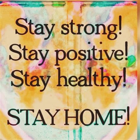 Stay Home How To Stay Healthy Safe Quotes Uplifting Quotes