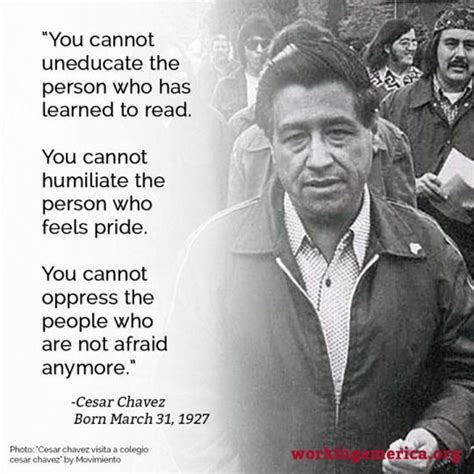 Working America Cesar Chavez Quotes Humanity Quotes Chicano Quote