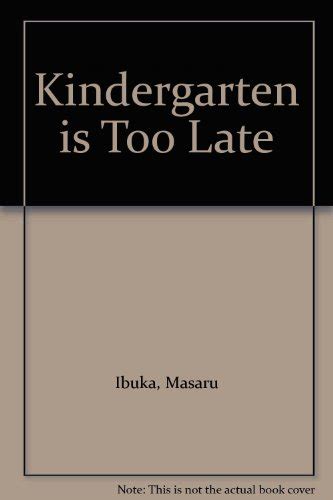 Kindergarten Is Too Late Masaru Ibuka 0285648144