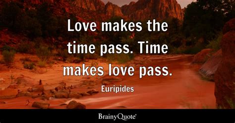 Quotes About Love And Time Passing Inspiring Quotes