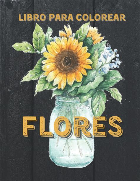 Buy Libro Para Colorear Flores Libro Para Colorear Para Adultos Con