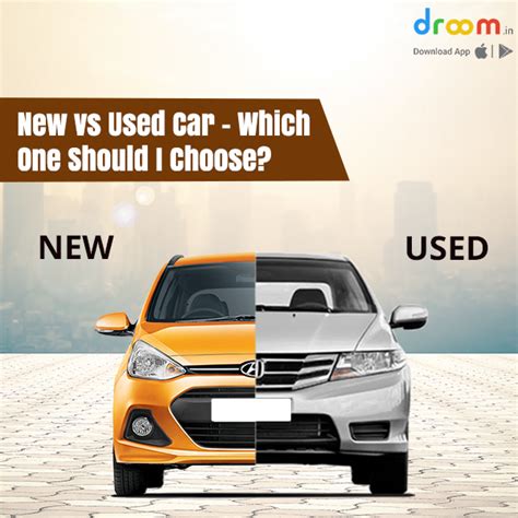 New Vs Used Car To Buy New Vs Used Car Pros And Cons Droom