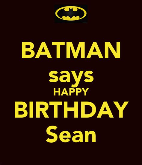 Batman Says Happy Birthday Sean Poster Katherine Keep Calm O Matic