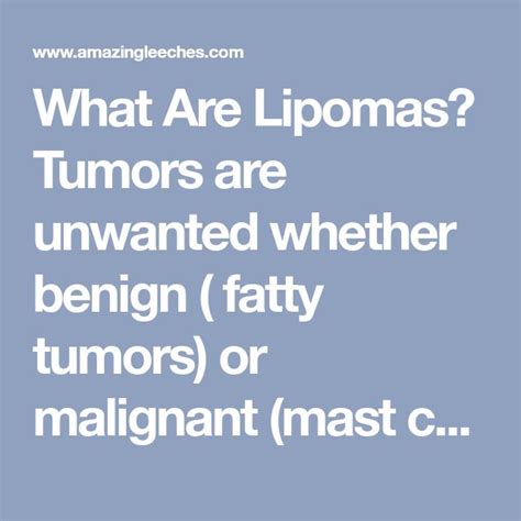 What Are Lipomas Tumors Are Unwanted Whether Benign Fatty Tumors Or