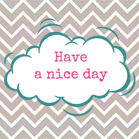 Have A Nice Day Free Stock Photo Public Domain Pictures