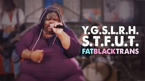 Trans Artist Spotlight Y G S L R H S T F U T Fat Black Trans Youtube