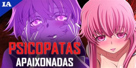 Animes Com Psicopatas Apaixonadas Yanderes Intoxilist Intoxianime