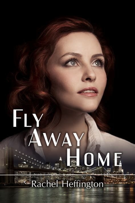 Fly Away Home By Rachel Heffington Cover Design By Rachel Rossano