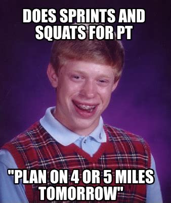 Meme Creator Funny Does Sprints And Squats For Pt Plan On Or