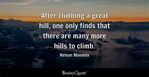 After Climbing A Great Hill One Only Finds That There Are Many More