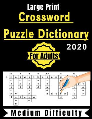 What makes one puzzle harder than another is not the number of all the crossword puzzles on this easy printable crossword puzzles page are what i would consider to be. Crossword Puzzle Dictionary For Adults 2020: +90 Crossword Puzzles Medium Difficulty Large-Print ...