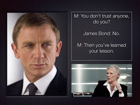 Trust Lesson Learnt James Bond M Solace Daniel Craig Judi Dench Quote James Bond