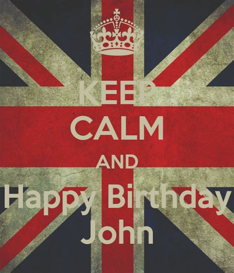 You are so special, because you spread positive vibes wherever you go. KEEP CALM AND Happy Birthday John Poster | Nanbo | Keep ...