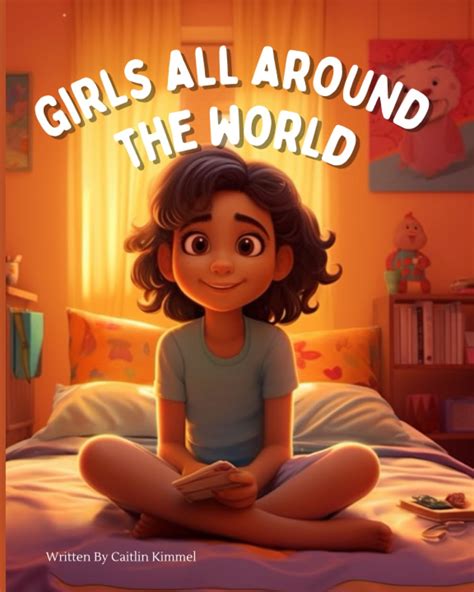Girls All Around The World By Caitlin Kimmel Goodreads