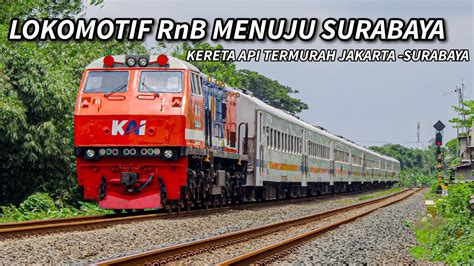 Kereta Api Termurah Jakarta Surabaya Hunting Lokomotif Rnb Menuju