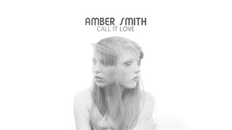 Amber Smith Call It Love Official Music Video Youtube
