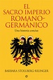 Sacro Imperio Romano-Germánico, El. Una historia concisa. Stollberg ...