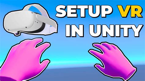 How To Setup A Vr Game In Unity Vr Rig Animated Hands Youtube