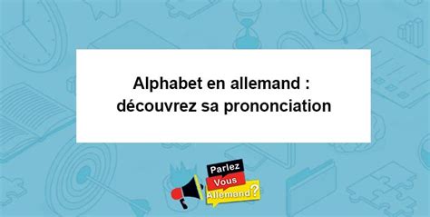 Alphabet En Allemand Découvrez Sa Prononciation Orthographe