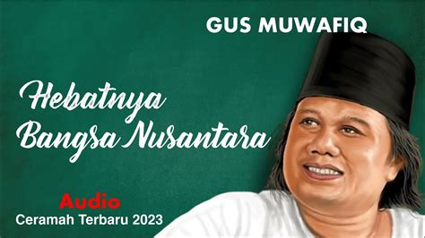 Gus Muwafiq Hebatnya Bangsa Nusantara Ceramah Terbaru 2023 Youtube