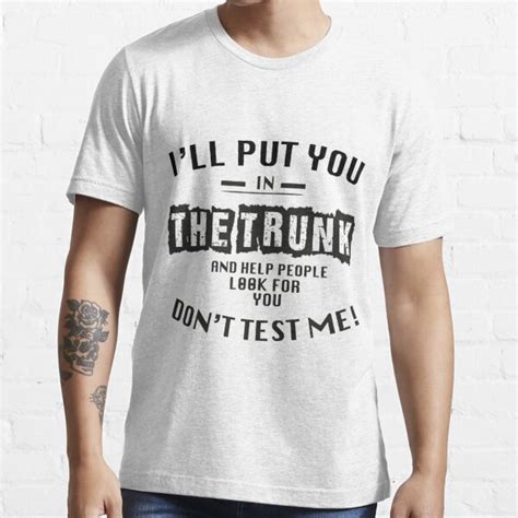 Funny Ill Put You In The Trunk T Shirt For Sale By Mohamineof