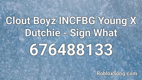 Clout Boyz Incfbg Young X Dutchie Sign What Roblox Id Roblox Music