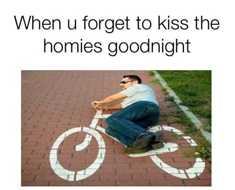 Here I Come Kiss Your Homies Goodnight Know Your Meme