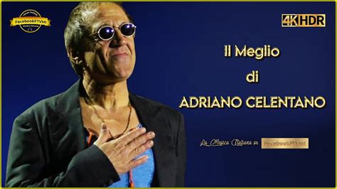 Il Meglio Di ADRIANO CELENTANO Raccolta 40 Successi In Video 4K YouTube