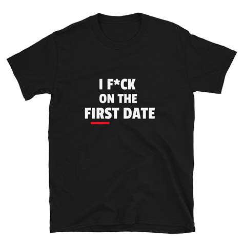 I Fuck On The First Date Short Sleeve Unisex T Shirt Etsy