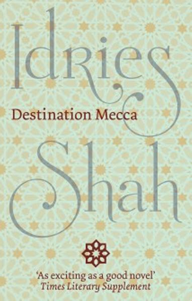 Destination Mecca By Idries Shah The Idries Shah Foundation