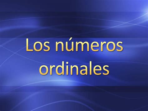 Ppt Los N ú Meros Ordinales Powerpoint Presentation Free Download
