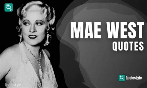 Best Mae West Quotes On Marriage Love Life Aging And More Quoteslyfe