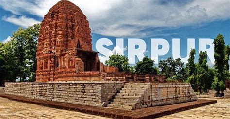 Top 6 Places You Must Visit In Sirpur Chhattisgarh Archives Memorable