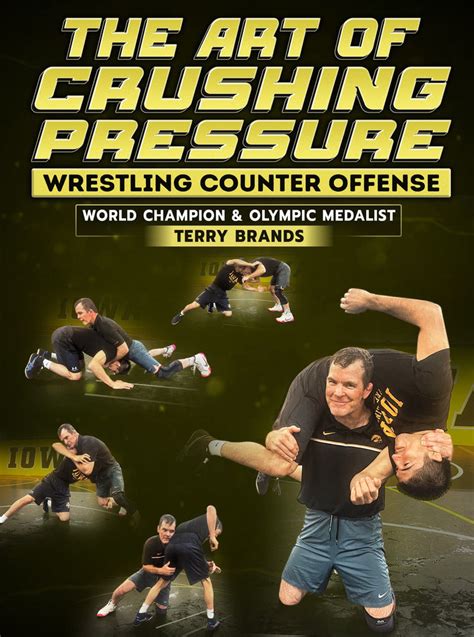 The Art Of Crushing Pressure By Terry Brands Fanatic Wrestling