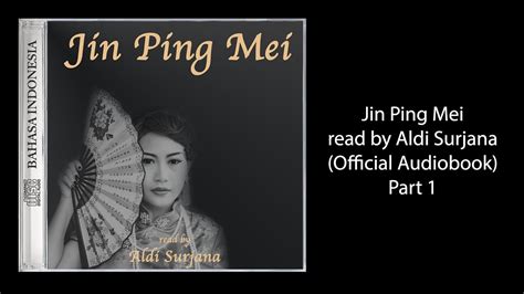 Jin Ping Mei Audiobook Read By Aldi Surjana Part 1 Mp3 Bahasa