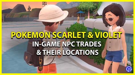 How To Find All In Game Npc Trades In Pokemon Scarlet And Violet