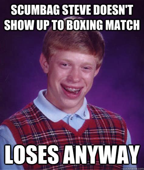 Scumbag Steve Doesnt Show Up To Boxing Match Loses Anyway Caption 3