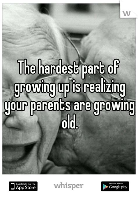 The Hardest Part Of Growing Up Is Realizing Your Parents Are Growing