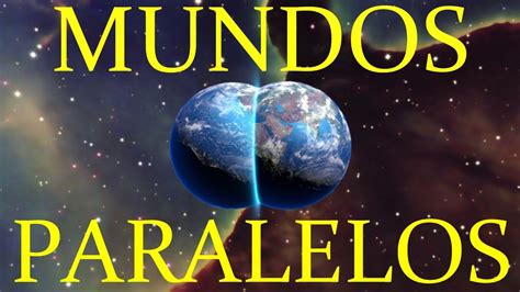 Mundos Paralelos 5 Impactantes Casos Universos Paralelos Viaje A
