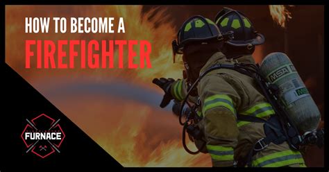 How To Become A Firefighter Firefighter Furnace