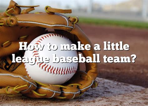 How To Make A Little League Baseball Team Dna Of Sports